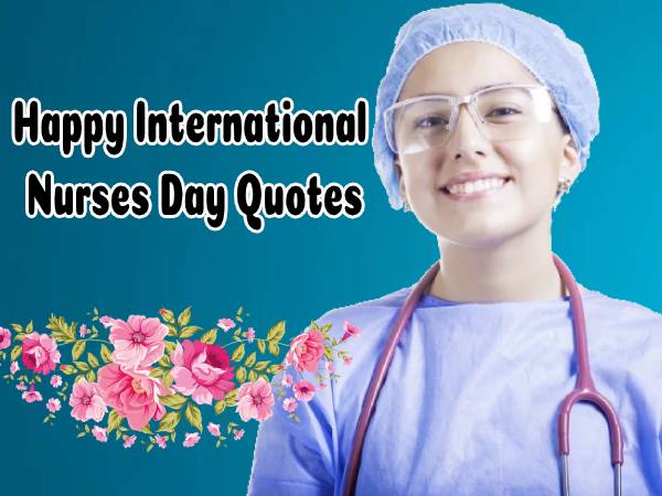 International Nurses Day Quotes 2022: अंतर्राष्ट्रीय नर्स दिवस कोट्स से सभी नर्स को कहें हैप्पी नर्स International Nurses Day Quotes 2022: अंतर्राष्ट्रीय नर्स दिवस कोट्स से सभी नर्स को कहें हैप्पी नर्स