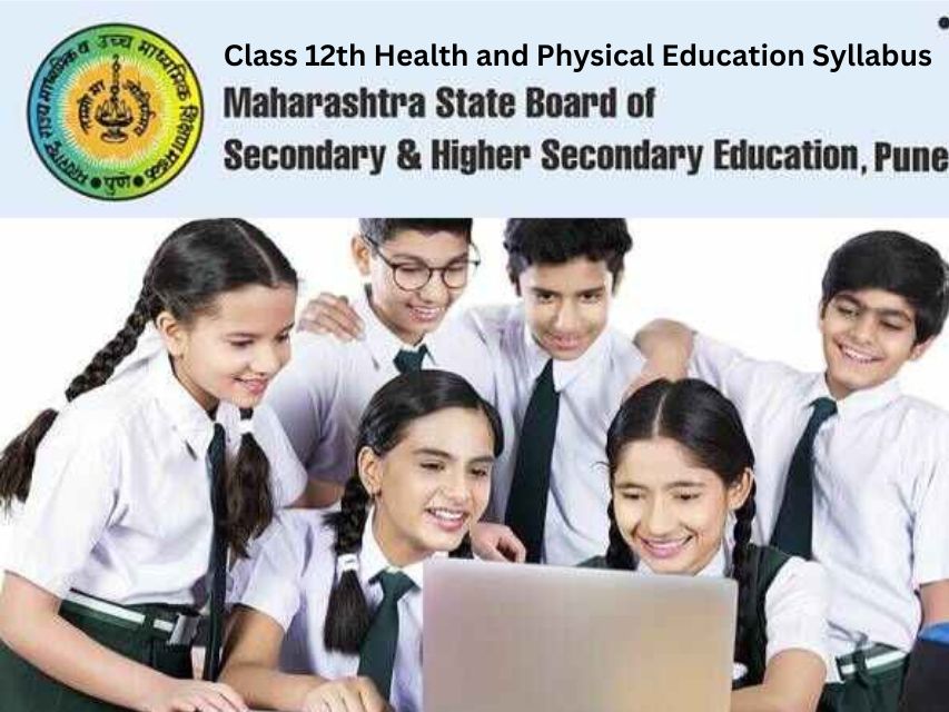 महाराष्ट्र राज्य बोर्ड कक्षा 12वीं स्वास्थ्य और शारीरिक शिक्षा सिलेबस 2023 महाराष्ट्र राज्य बोर्ड कक्षा 12वीं स्वास्थ्य और शारीरिक शिक्षा सिलेबस 2023