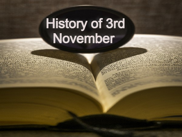 3 नवंबर से जुड़ा भारतीय इतिहास (History of 3 November) 3 नवंबर से जुड़ा भारतीय इतिहास (History of 3 November)