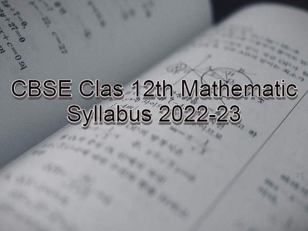 सीबीएसई 12वीं गणित सिलेबस 2022-23 (CBSE 12th Mathematic Syllabus PDF Download) सीबीएसई 12वीं गणित सिलेबस 2022-23 (CBSE 12th Mathematic Syllabus PDF Download)