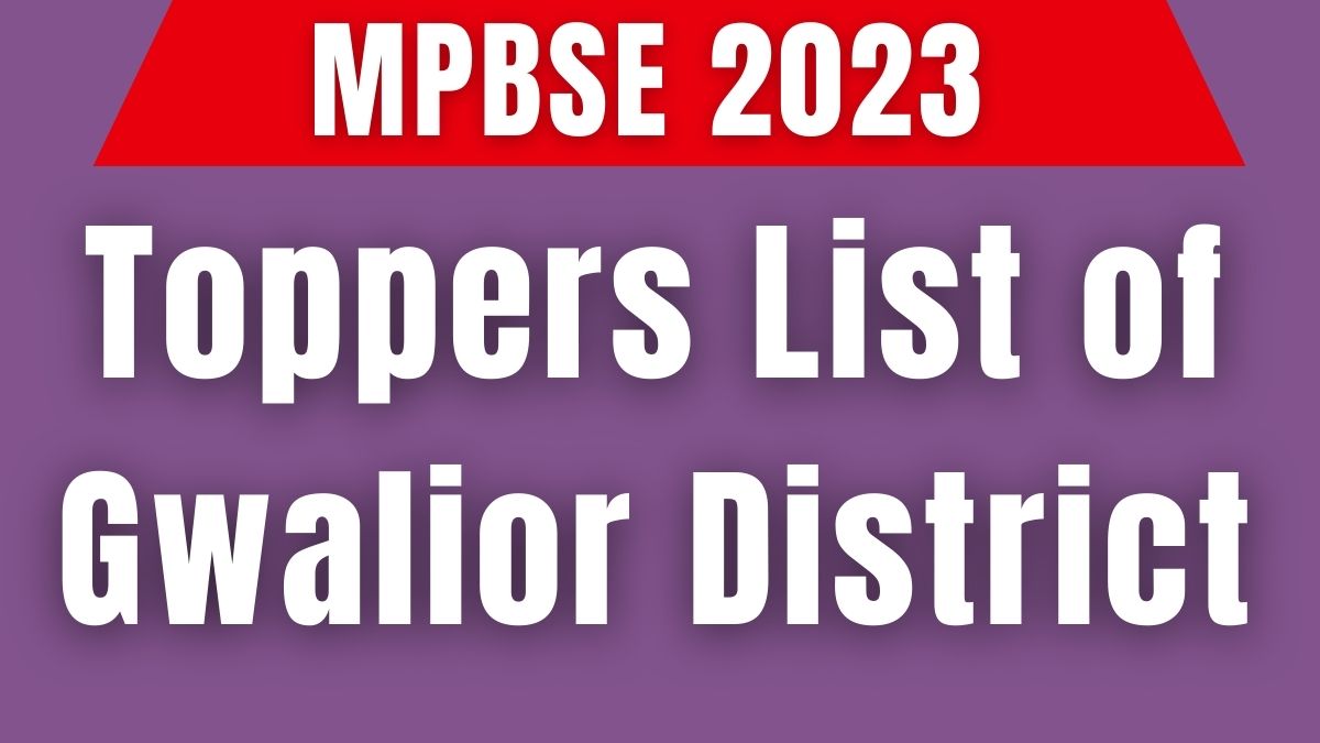 MP Board Gwalior Toppers List 2023 ग्वालियर जिले के 10वीं, 12वीं के टॉपर छात्रों की सूची