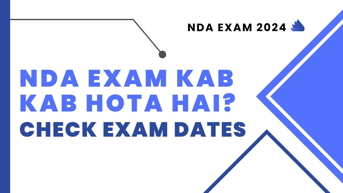 NDA Exam 2024 एनडीए परीक्षा 2024 कब कब होती है? देंखे परीक्षा तिथि व