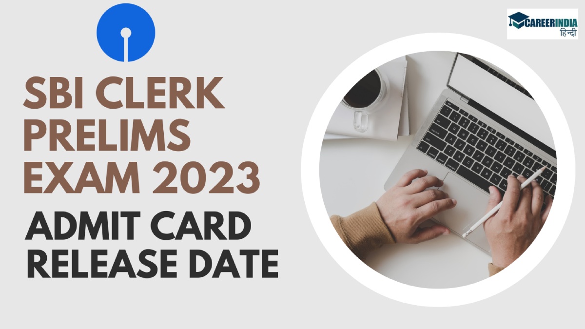 SBI Clerk Prelims Exam 2023 एडमिट कार्ड कब आयेगा? जेए हॉल टिकट कहां से