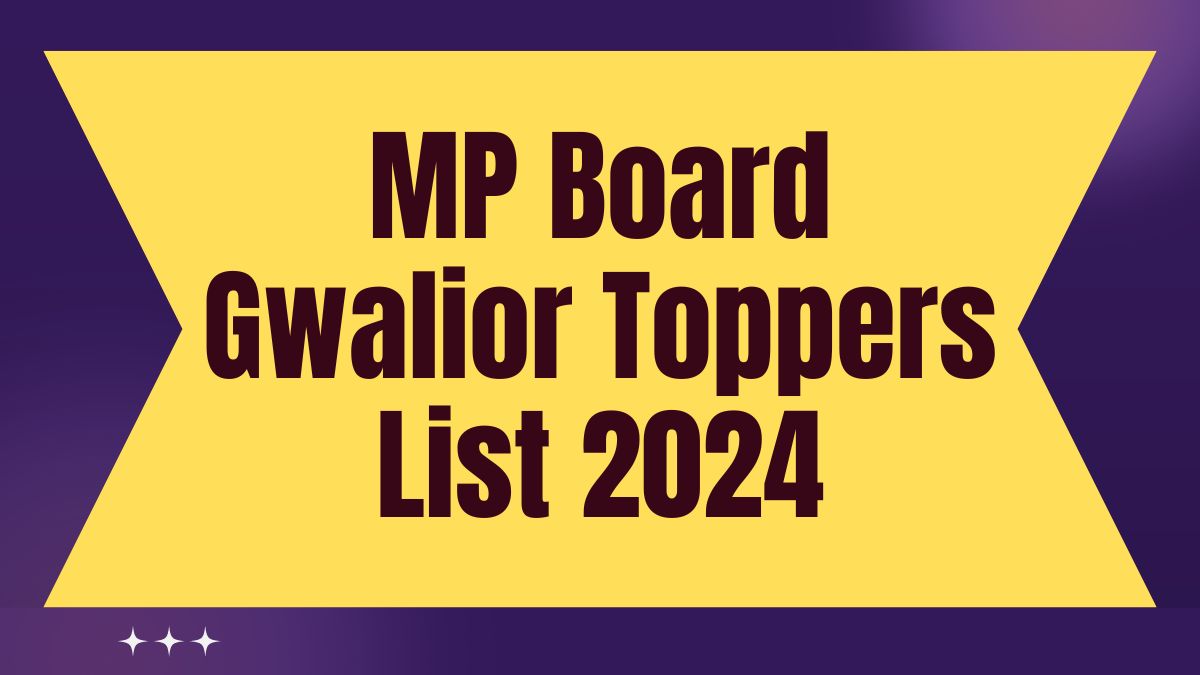 MP Board Gwalior Toppers List 2024 ग्वालियर जिले के 10वीं, 12वीं के